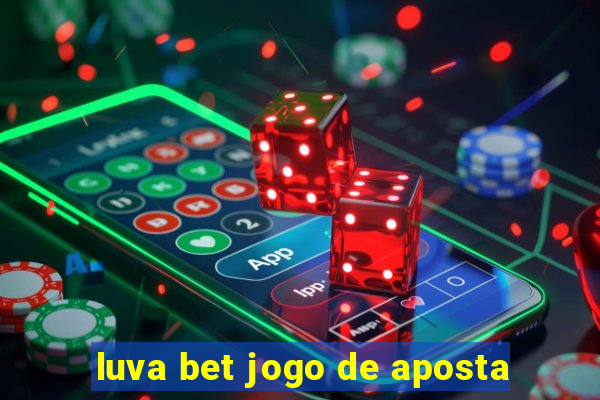 luva bet jogo de aposta